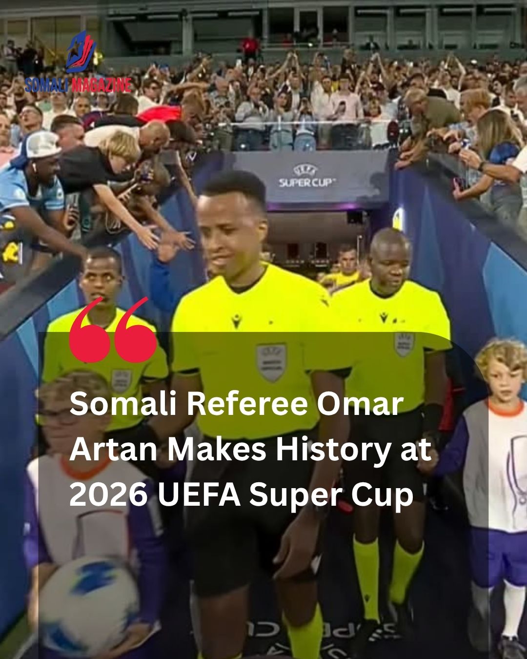 Historic Officiating Debut: Somali Referee Omar Artan Leads PSG and Aston Villa Out of the Tunnel to Officiate the 2026 Super Cup in Salzburg