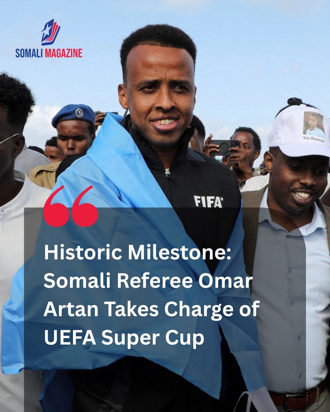 Redemption in Salzburg: Somali Referee Omar Artan Expresses Gratitude for UEFA Super Cup Milestone