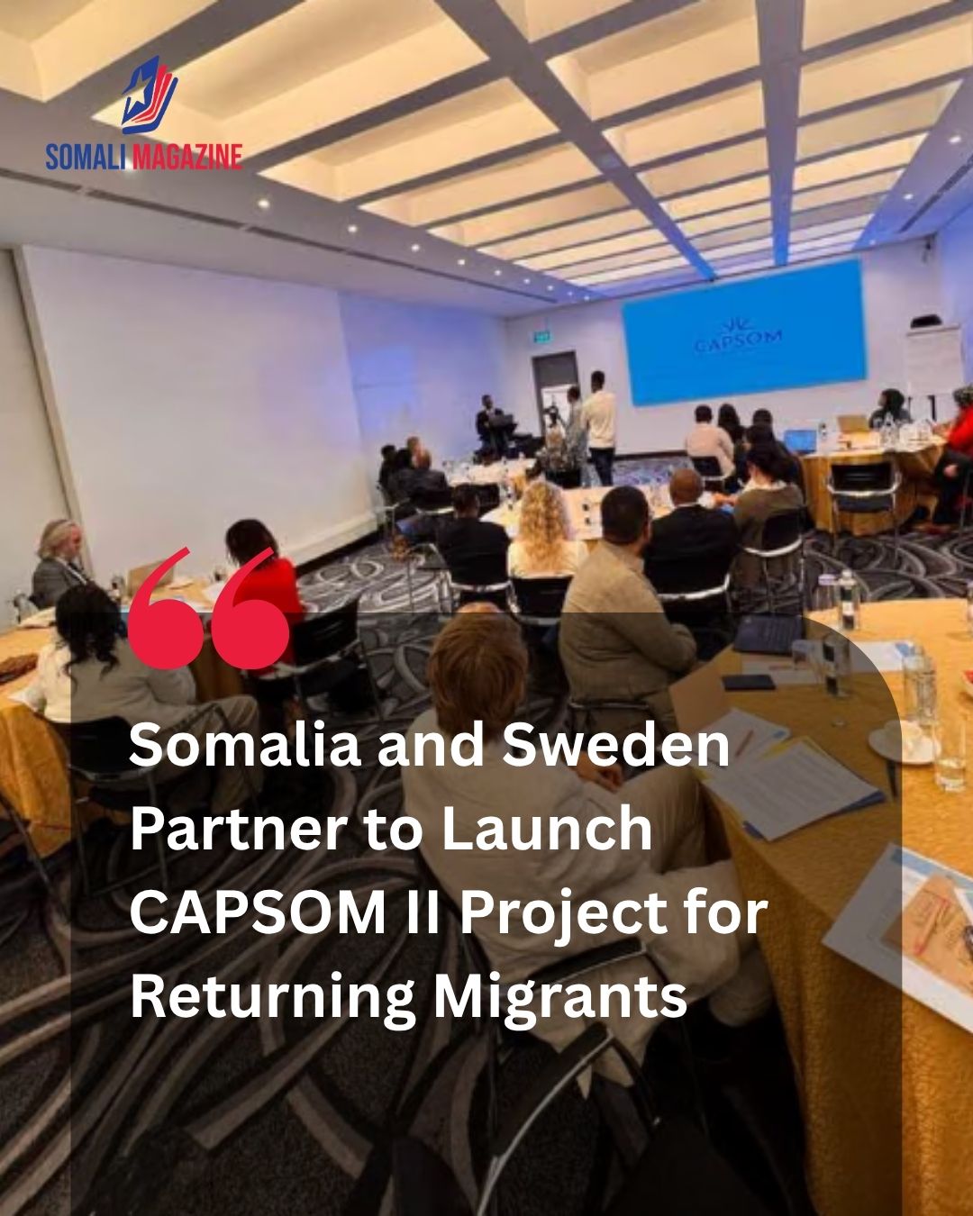Reintegration Support: Somalia and Sweden Launch CAPSOM II Project to Support Returning Migrants