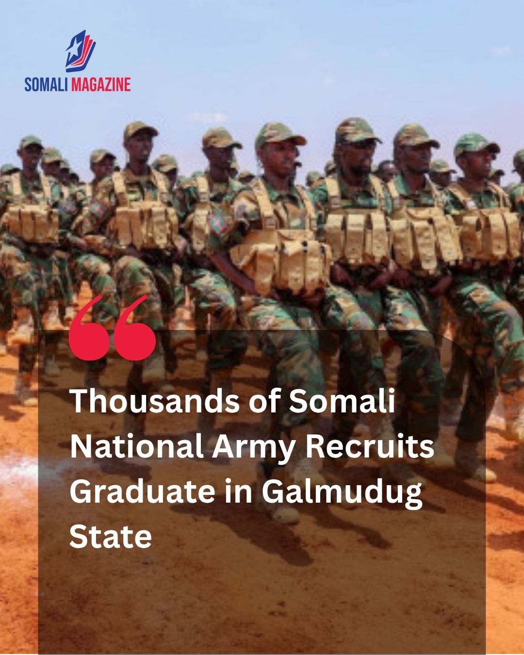Major Security Milestone: Thousands of Somali Soldiers Graduate After Nearly a Year of Training in Galmudug State