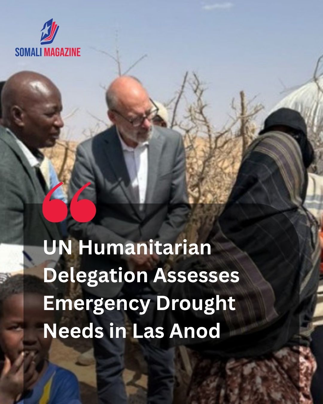 Ground Mission in Sool: United Nations Humanitarian Coordinator Visits Las Anod Town to Assess Drought Crisis and Urge Immediate Aid