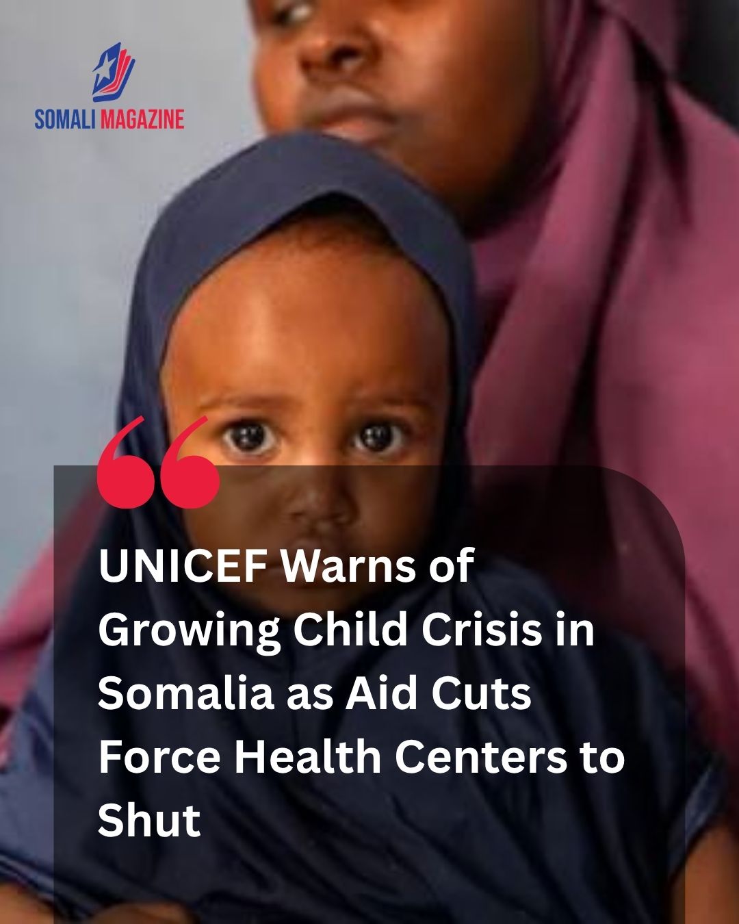 Human Rights Crisis: Hundreds of Health and Nutrition Facilities Closed as Somalia’s Child Crisis Deepens, Warns UNICEF