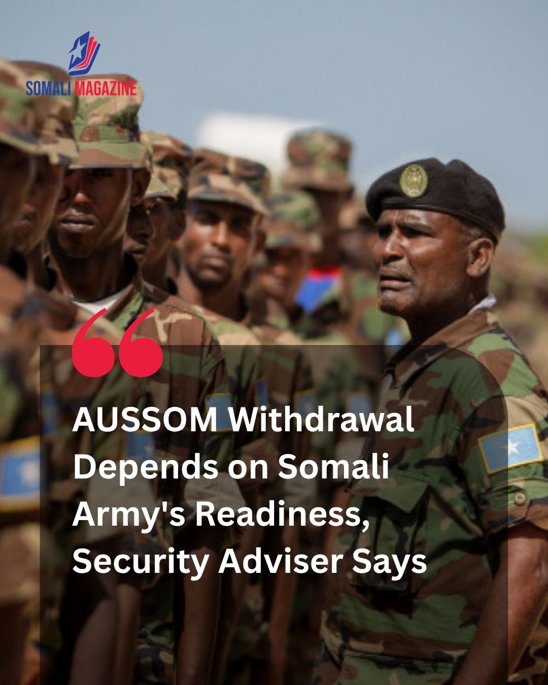 Strategic Transition: AUSSOM Withdrawal Depends on Somali Army’s Readiness, Security Adviser Says