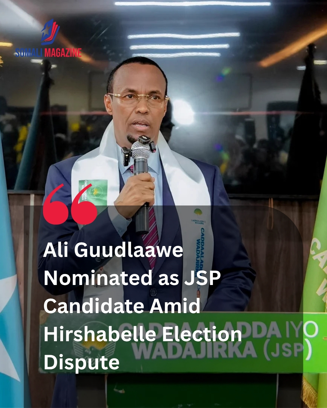 Electoral Friction: Ali Guudlaawe Nominated as JSP Candidate Amid Hirshabelle Election Dispute and Power-Sharing Crisis