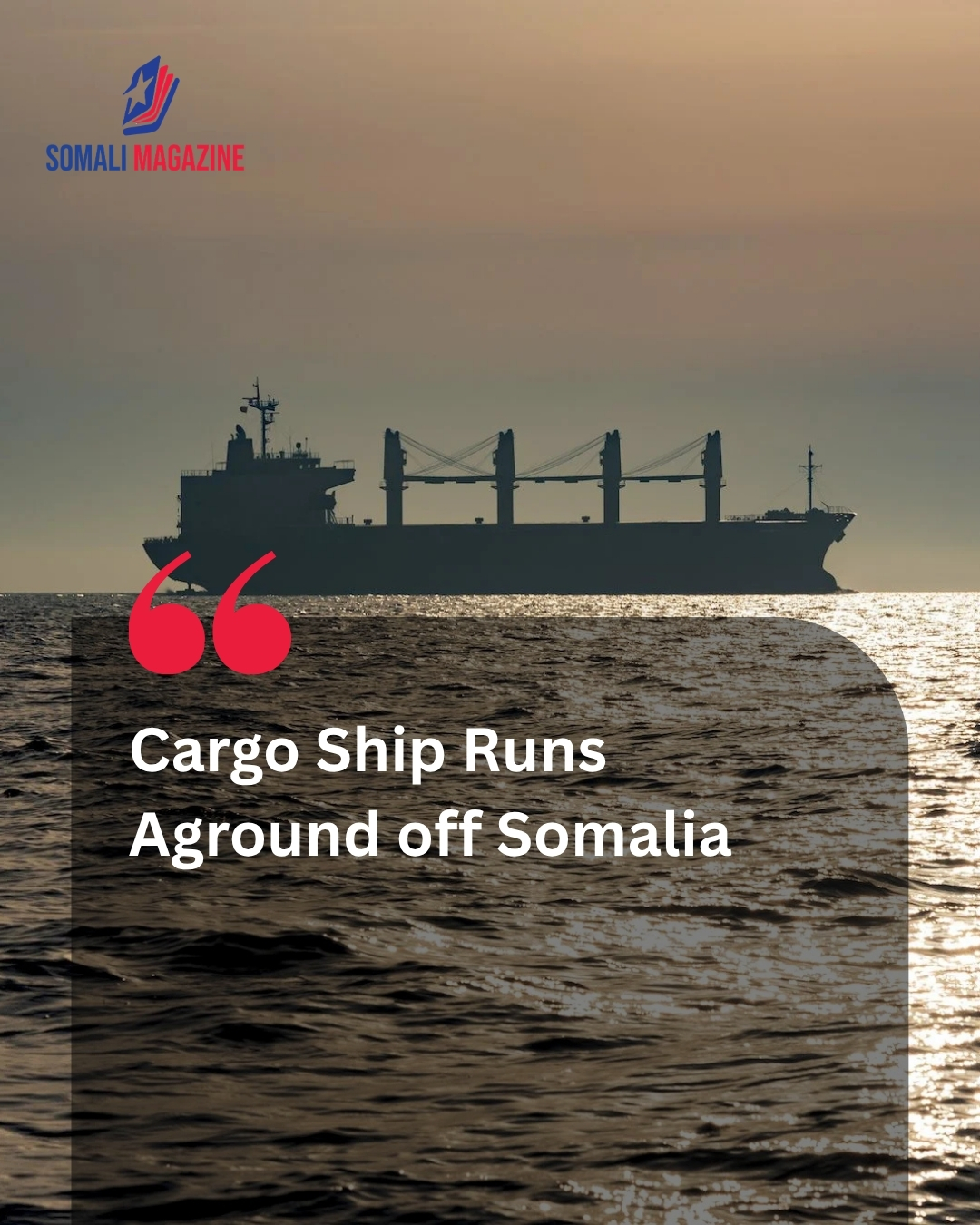 Cargo Ship Carrying Over 7,000 Tonnes Runs Aground off Somalia Prompting Emergency Response