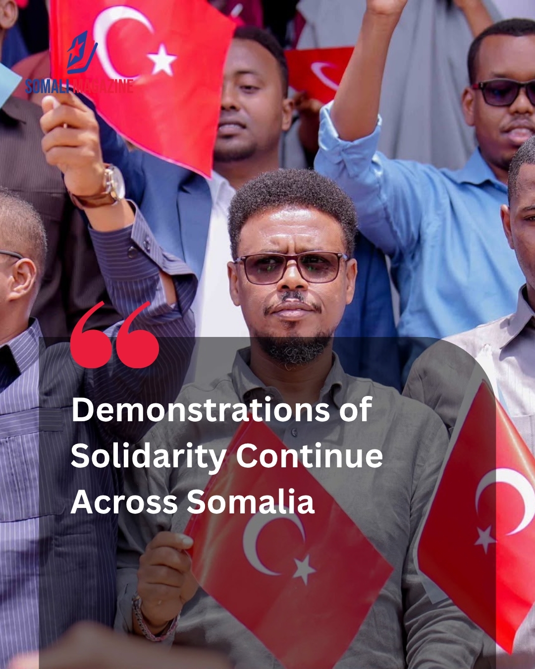 Expressions of Unity: Demonstrations of Solidarity Continue Across Somalia to Honor Turkish Partnership