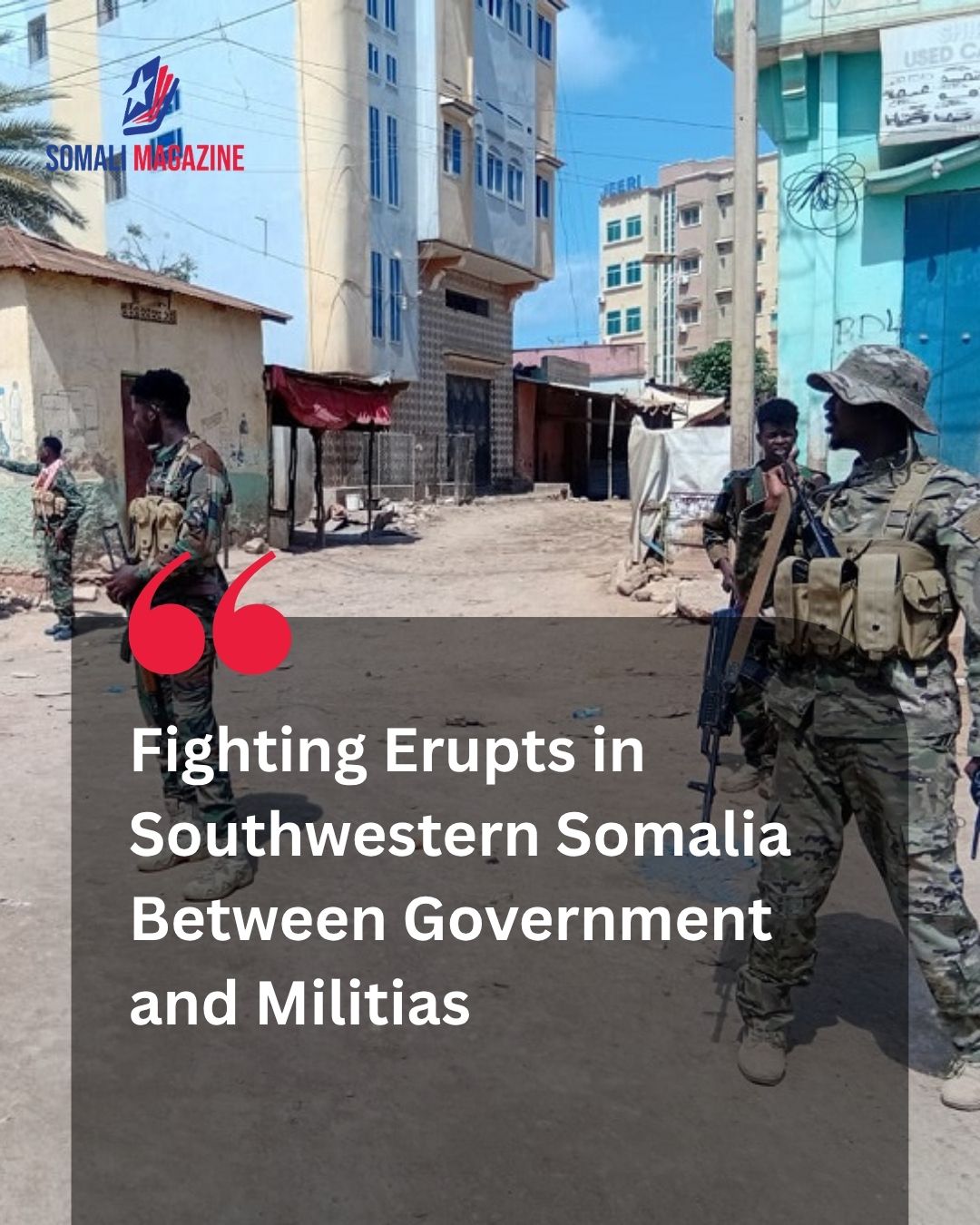 Regional Conflict: Fighting Erupts in Southwestern Somalia Between Government and Militias Amid Political Turmoil
