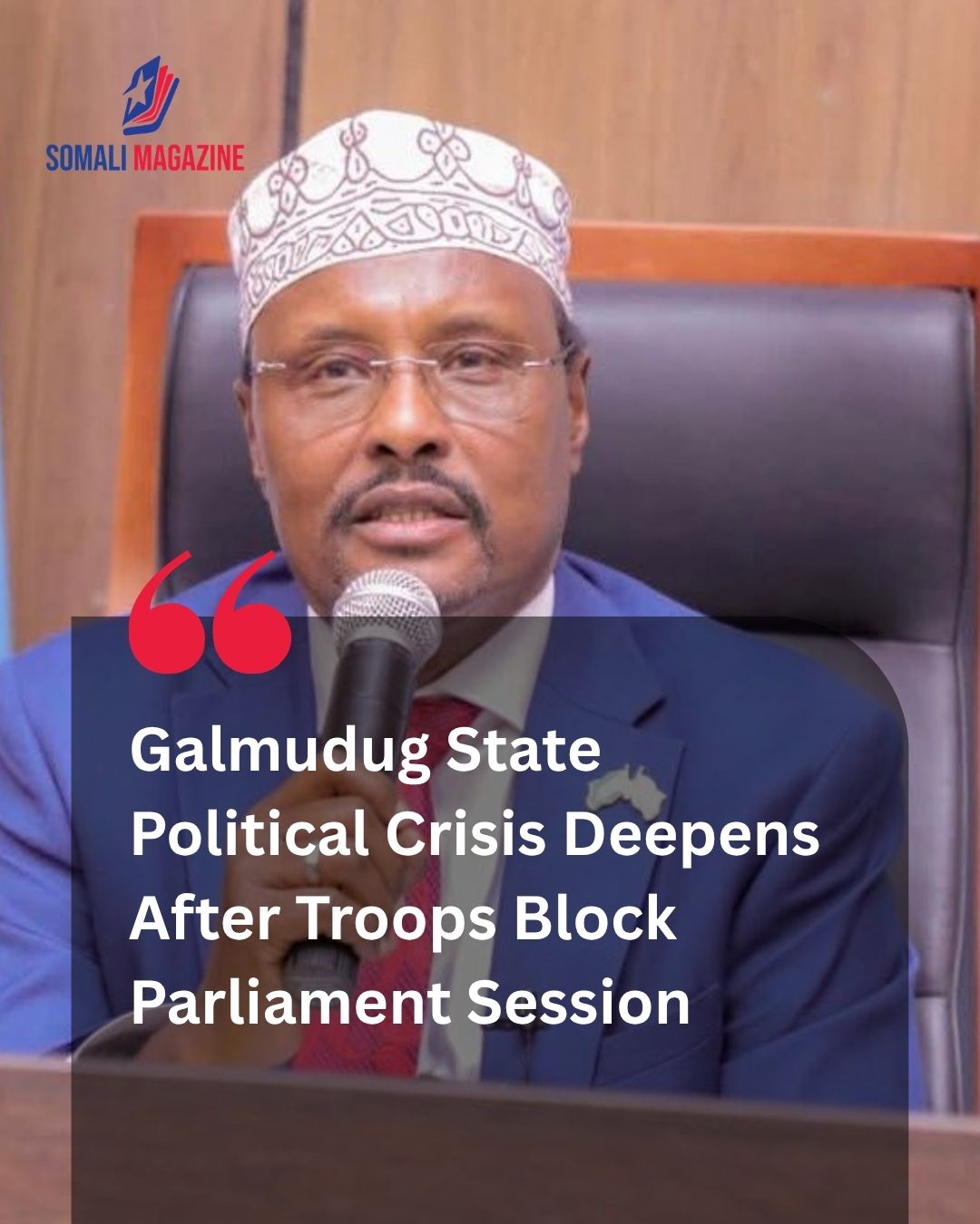 Institutional Showdown: Galmudug State Political Crisis Deepens After Troops Block Parliament Session