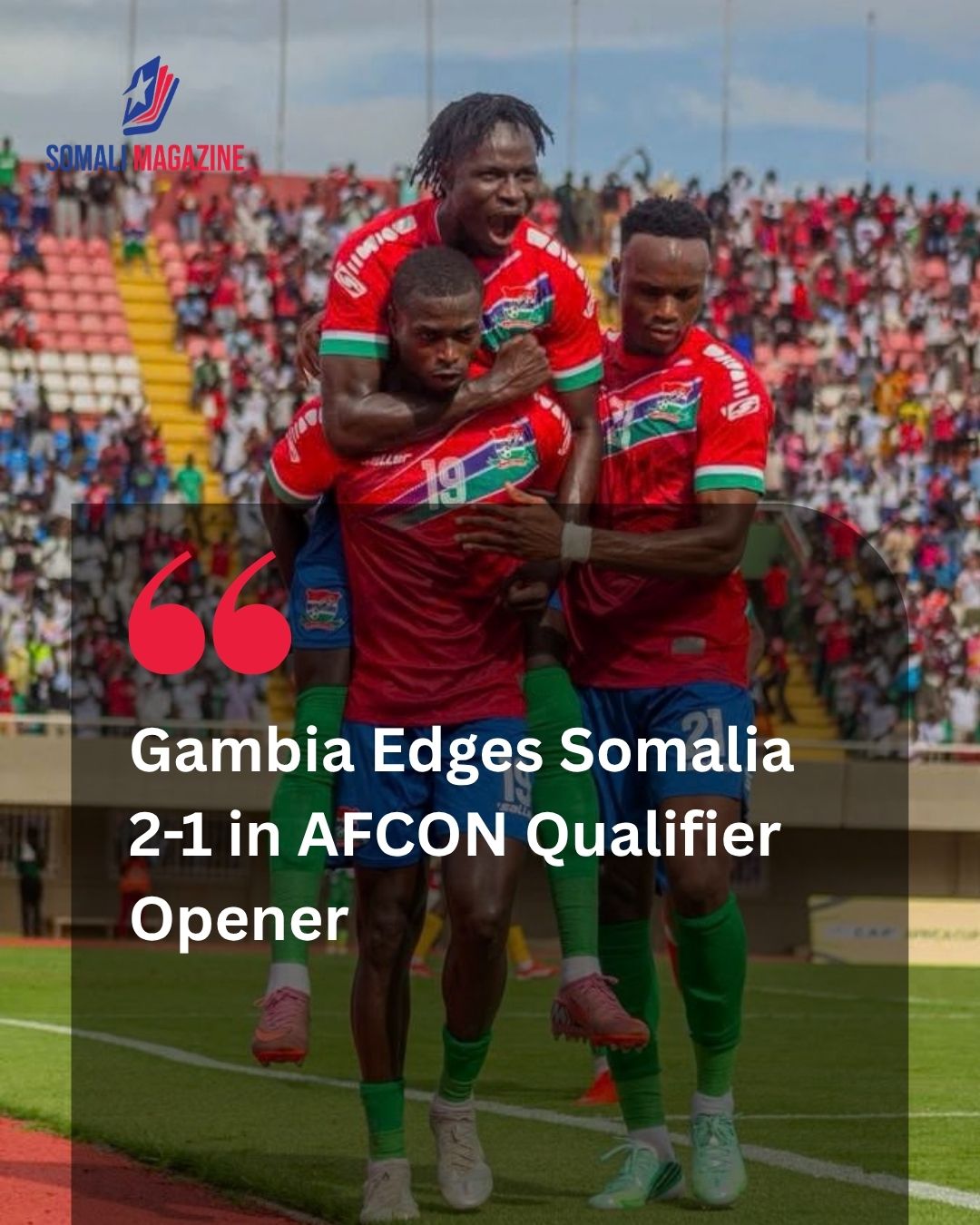Gambia Beats Somalia 2-1 in Opening AFCON 2027 Qualifier Clash