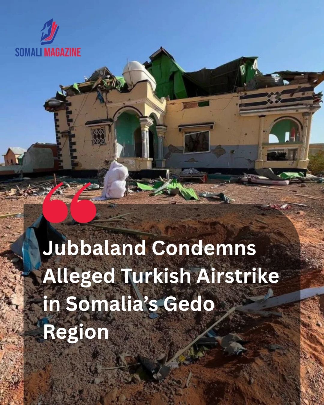 Regional Backlash: Jubbaland Condemns Alleged Turkish Airstrike in Somalia’s Gedo Region Amid Rising Political Tensions