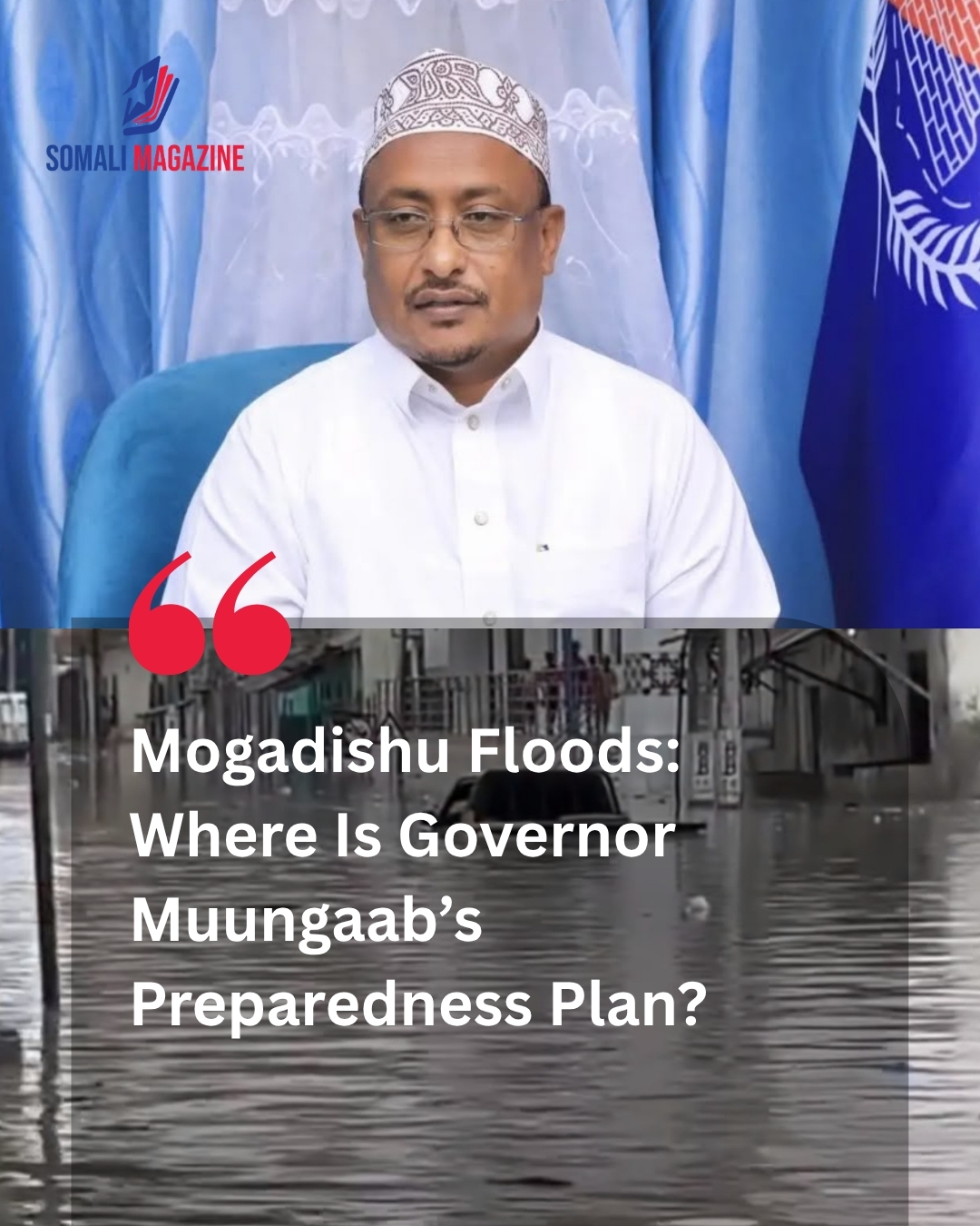 MOGADISHU IS DROWNING — MUUNGAAB, WHERE IS YOUR PLAN?