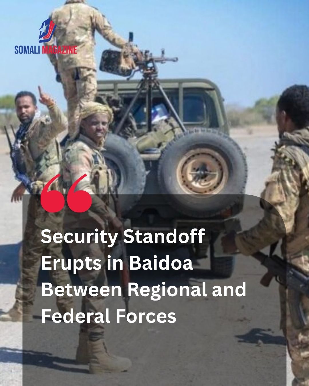 Security Tensions Surge in Baidoa Following Clashes Between Regional and Federal Forces
