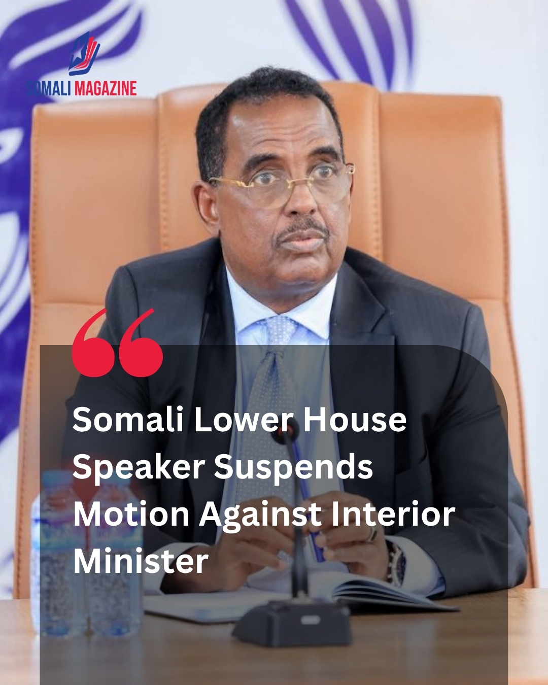 Parliamentary Action: Somali Lower House Speaker Suspends Motion Against Interior Minister Over Signature Irregularities