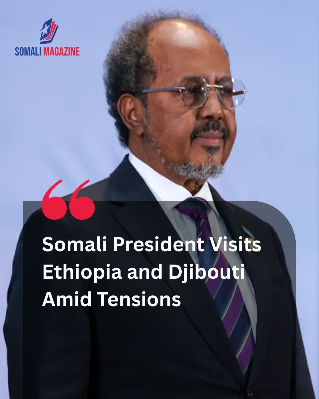 Somali President Undertakes Critical Diplomatic Mission to Ethiopia and Djibouti Amid Rising Regional Tensions