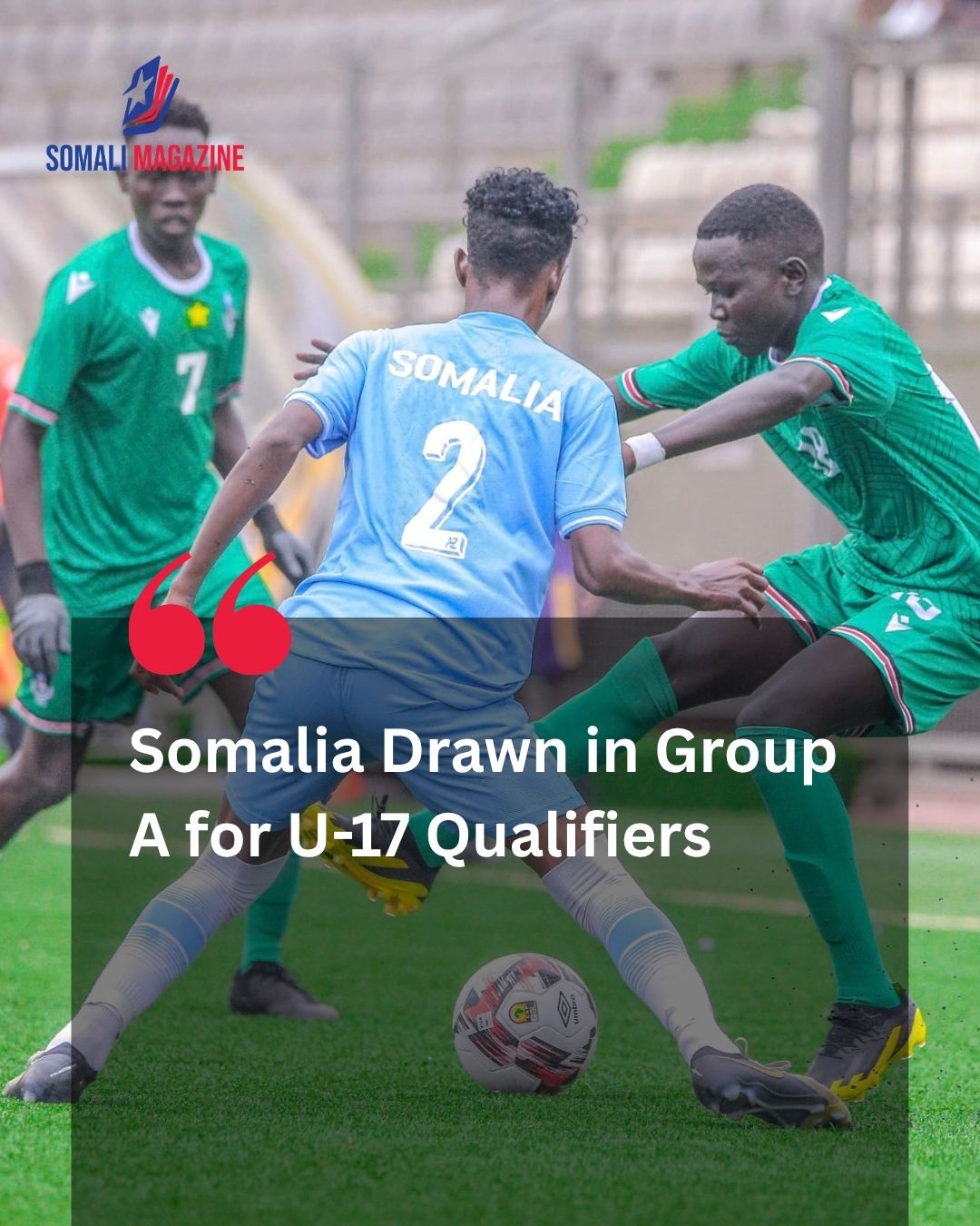 Somalia Drawn with Rwanda, Sudan, and South Sudan in Competitive U-17 AFCON Qualifiers Group A