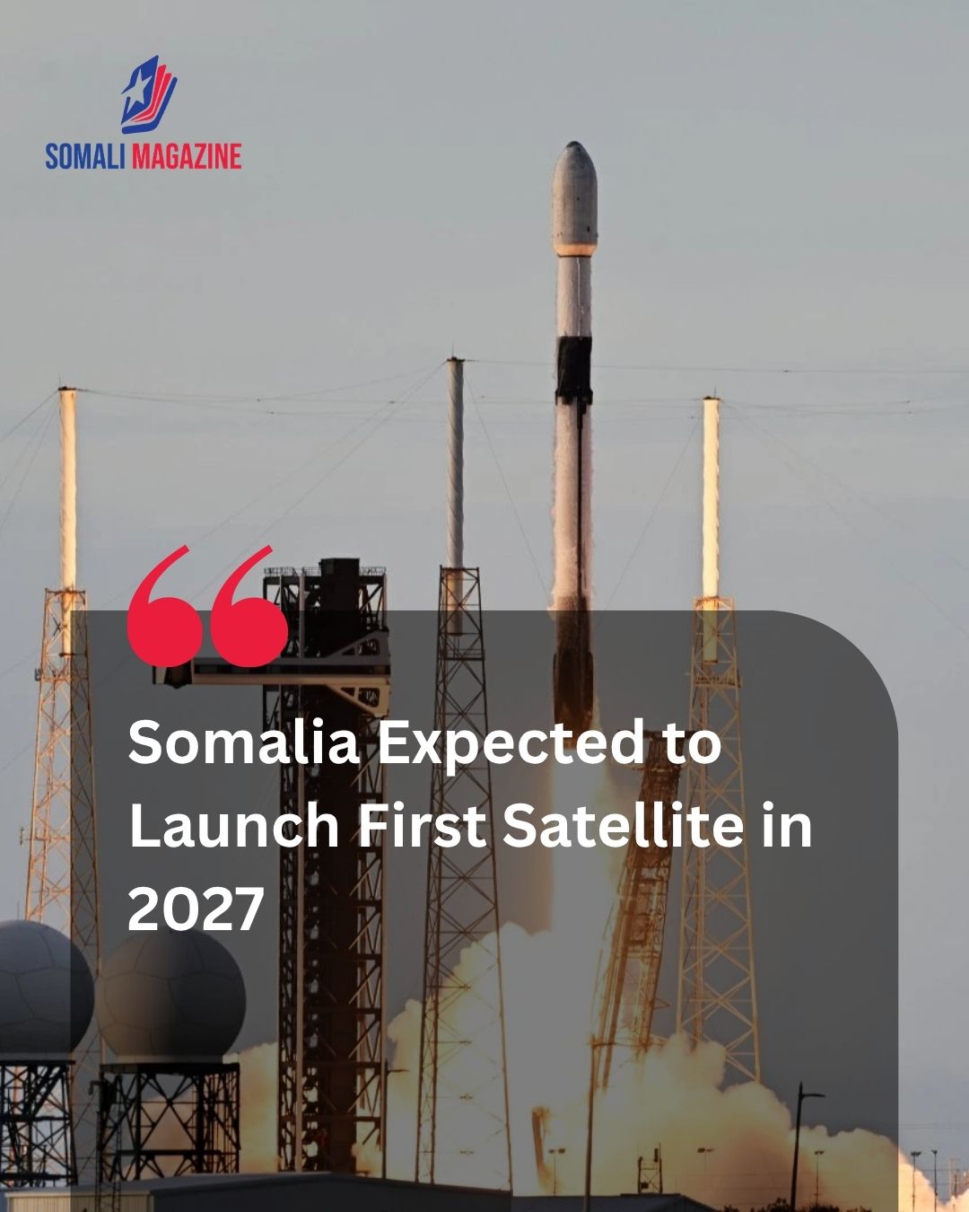 Aerospace Milestone: Somalia Expected to Launch First Satellite in 2027 From Turkish-Built Spaceport, Envoy Announces