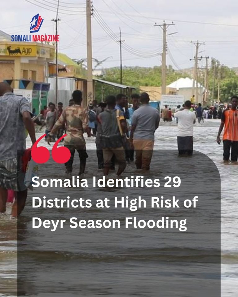 Climate Alert: Somalia Identifies 29 Districts at High Risk of Deyr Season Flooding Amid Super El Niño Warnings
