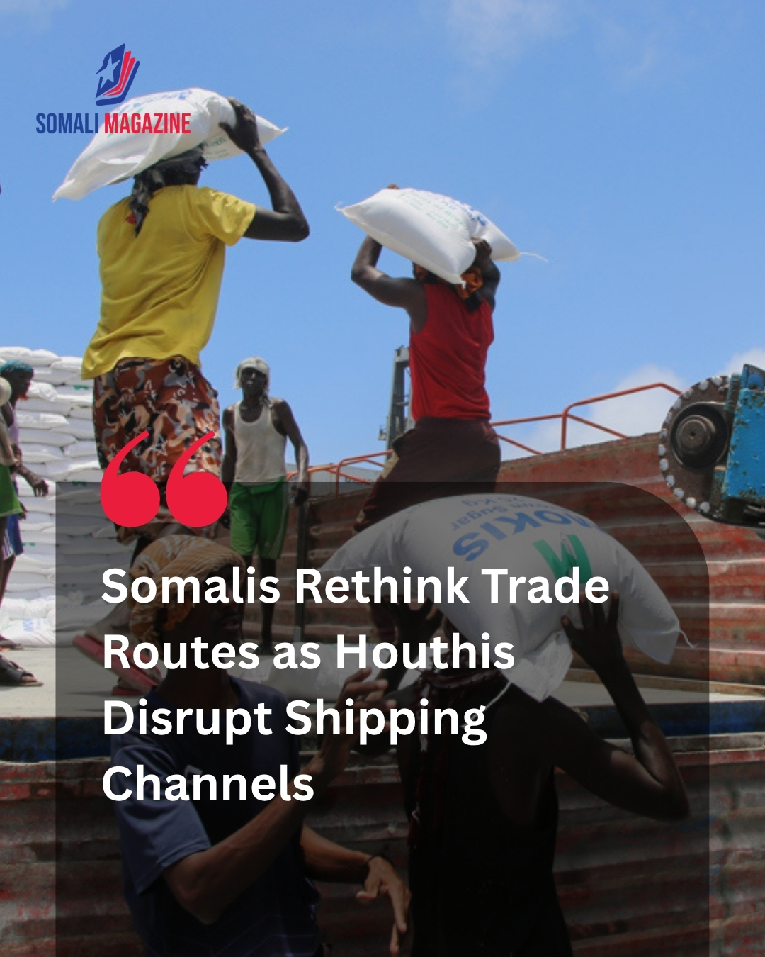 Maritime Crisis: Somalis Rethink Trade Routes as Houthis Disrupt Established Shipping Channels Across the Red Sea