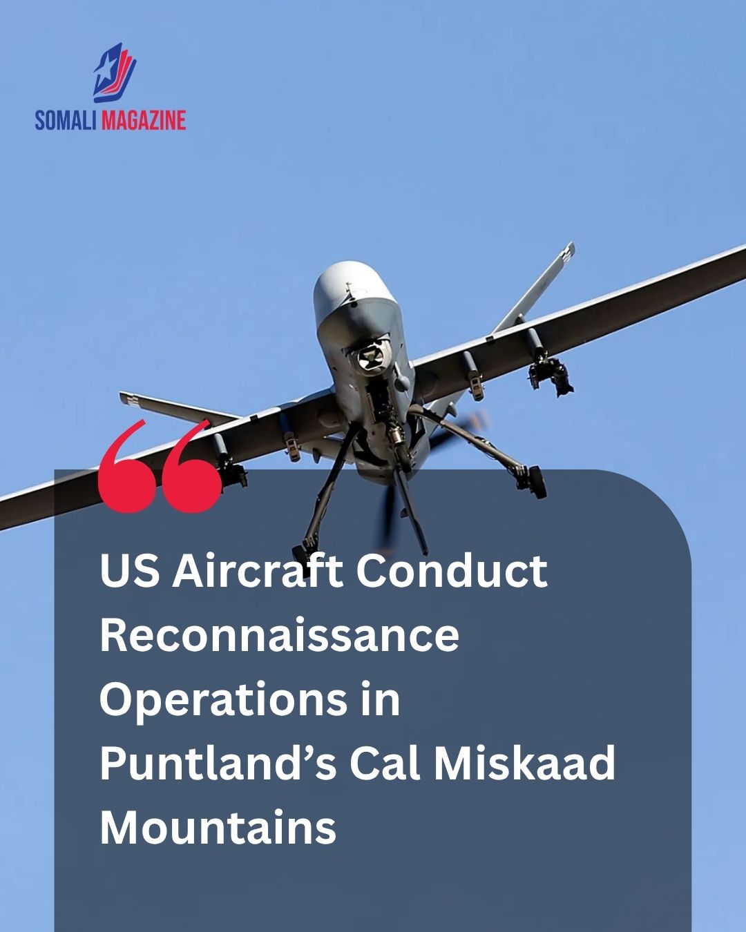 Strategic Surveillance: US Aircraft Conduct Reconnaissance Operations in Puntland’s Cal Miskaad Mountains to Target Militants