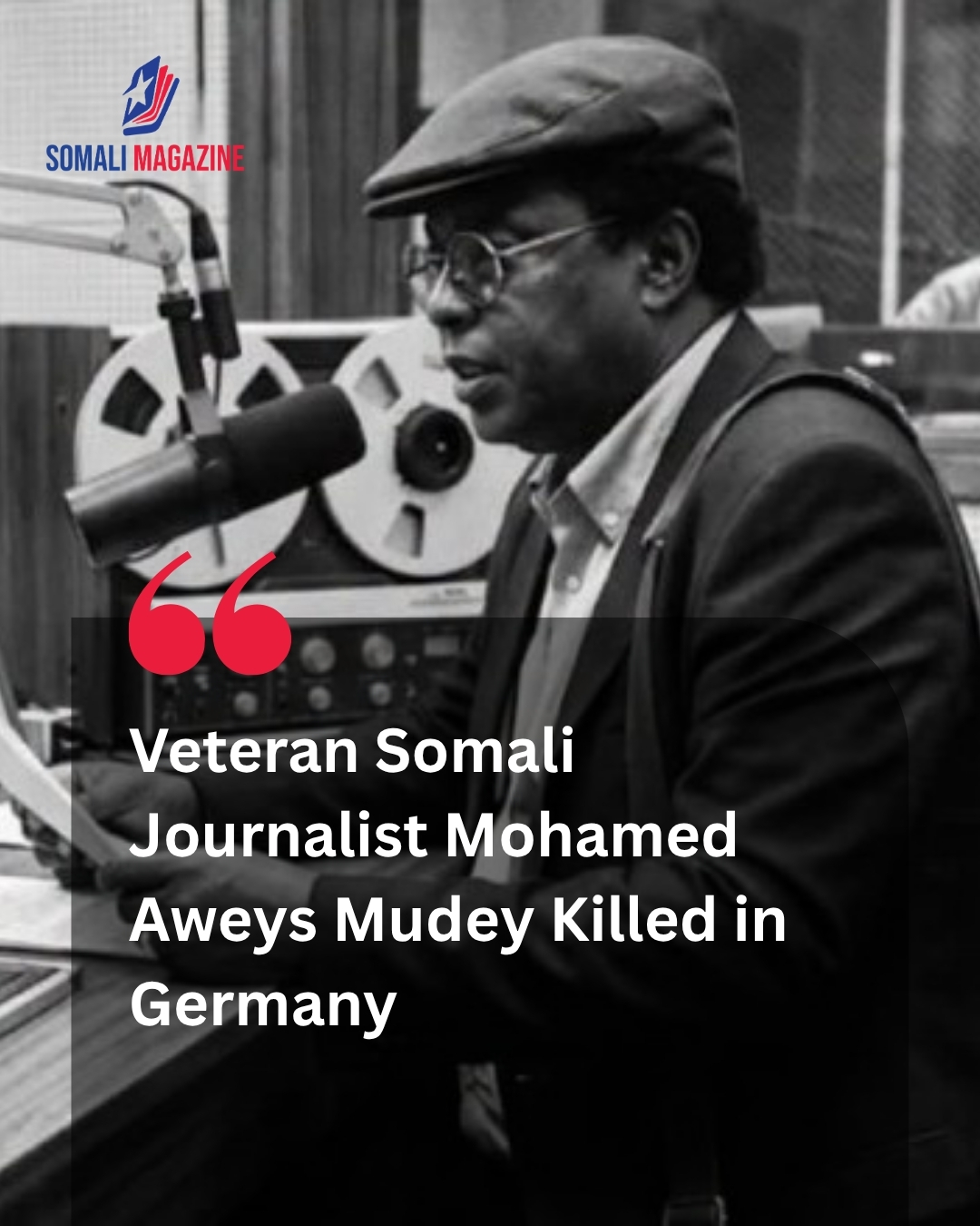 Veteran Somali Journalist Mohamed Aweys Mudey Killed in Germany, Sparking Widespread Grief