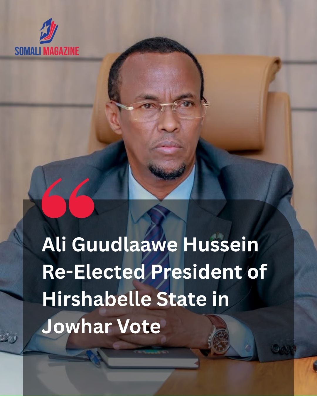 Institutional Continuity Affirmed as President of Hirshabelle State Re-Elected Following Parliamentary Vote in Jowhar