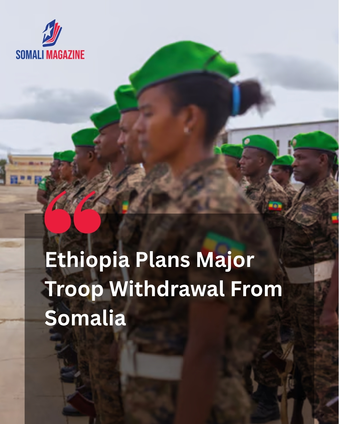 Ethiopia Plans to Withdraw Over 3,000 Troops From Somalia Amid Escalating Domestic Conflict