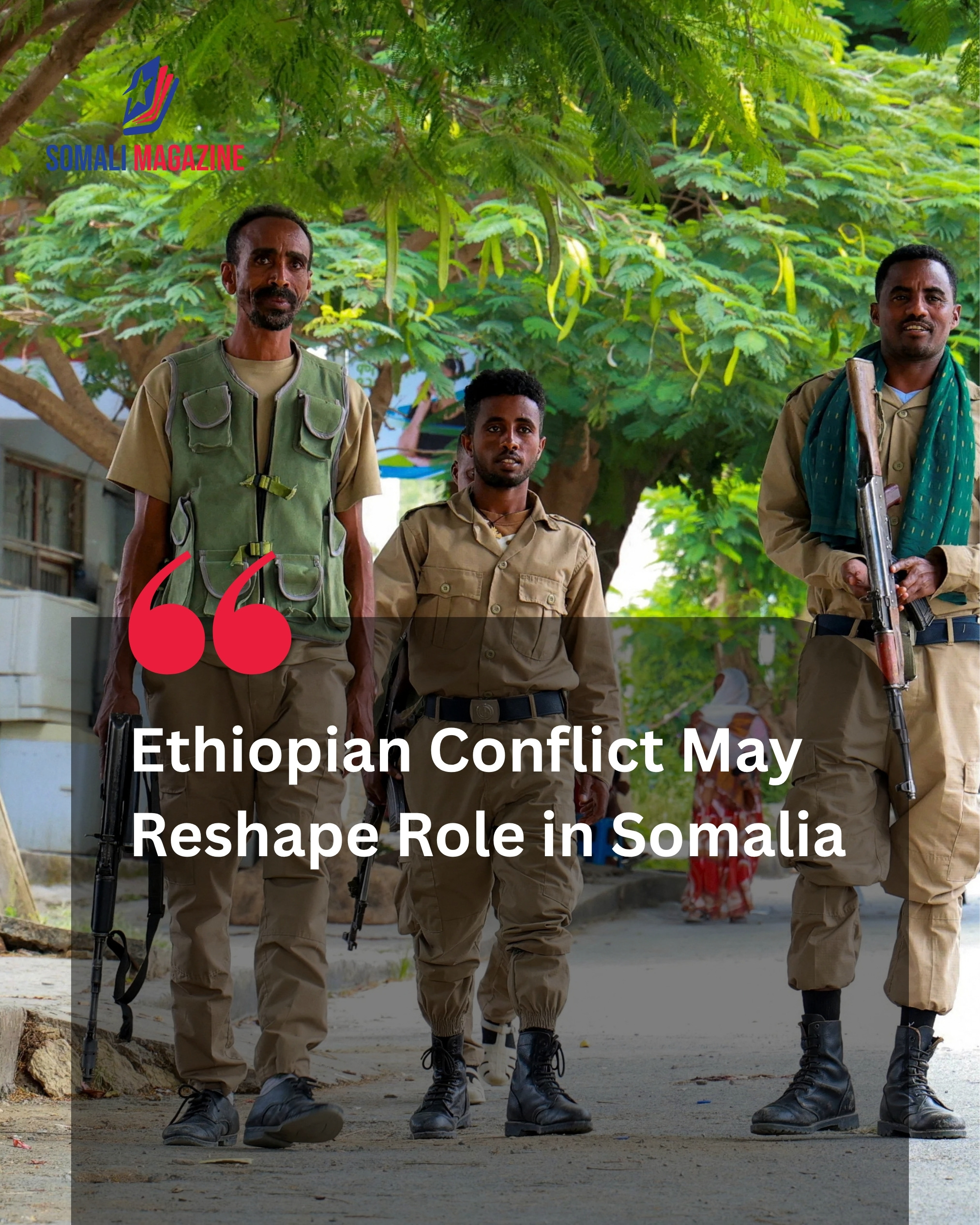 Escalating Domestic Conflict in Ethiopia Poses Major Shifts for Regional Security and Troop Deployments in Somalia