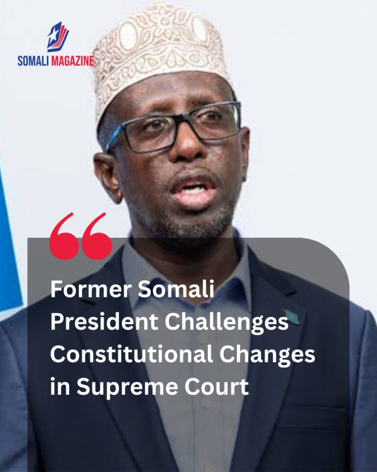 Legal Challenge Mounts in Mogadishu as Former Somali President Files Supreme Court Petition Against Constitutional Changes