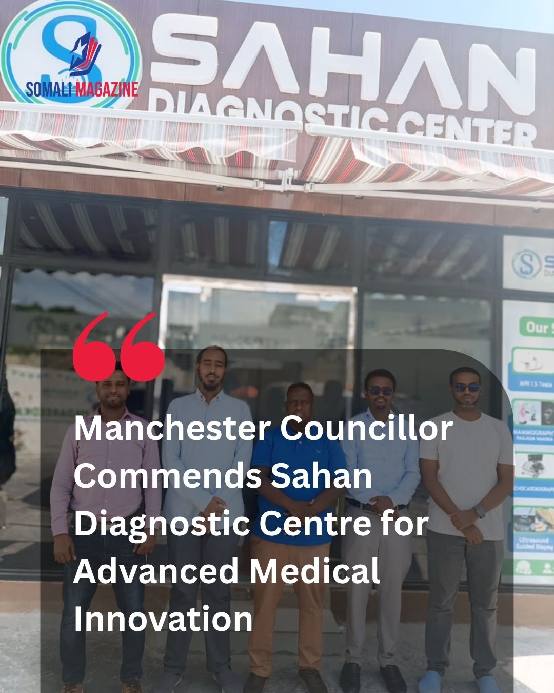 Manchester Councillor Abdigafar Mohamed Muse Visits Sahan Diagnostic Centre, Commends Advanced Medical Technology and Healthcare Excellence