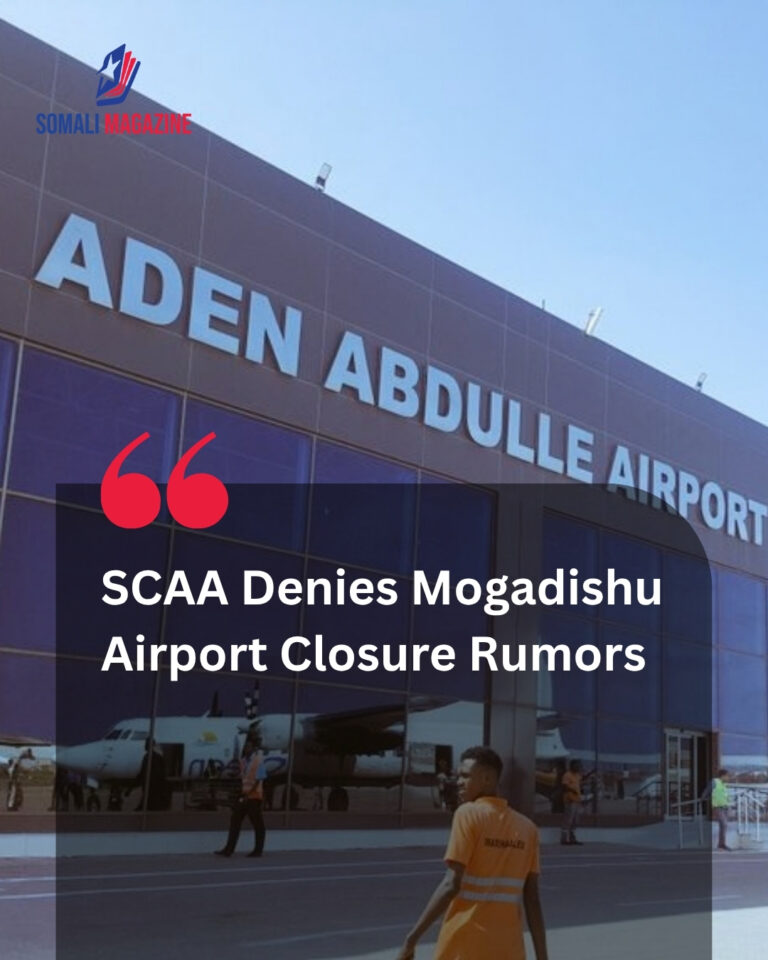 Somali Civil Aviation Authority Categorically Refutes Unfounded Rumors Regarding Mogadishu Airport Closure