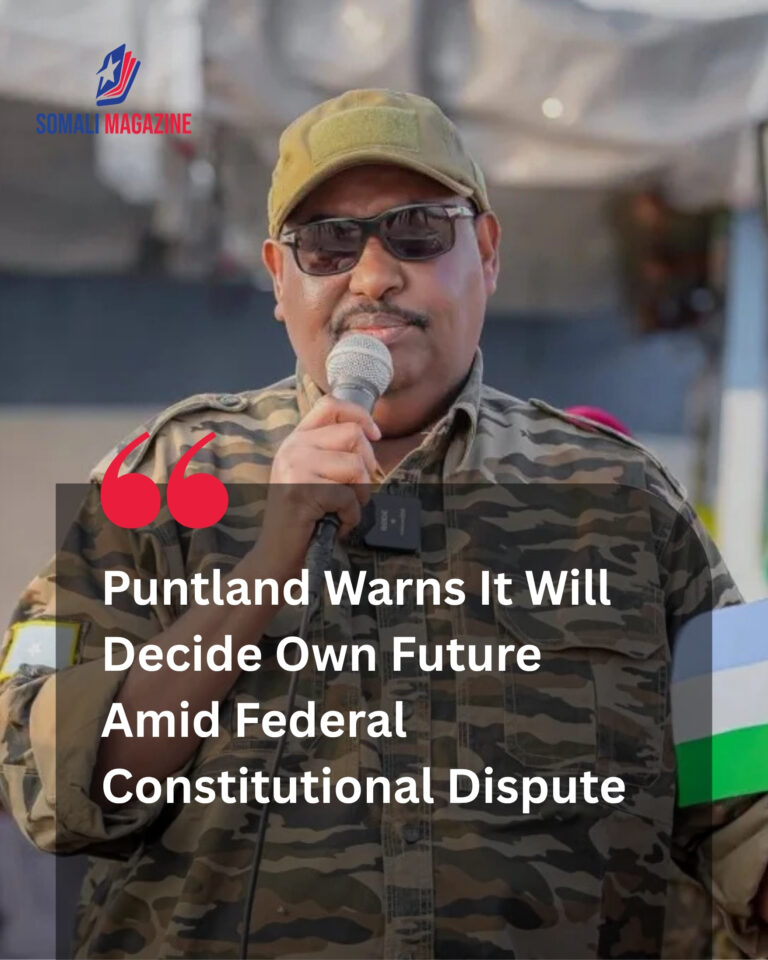 Regional Governance Deadlock Deepens as Puntland Warns It Will Decide Own Future If Somalia Statehood Efforts Fail