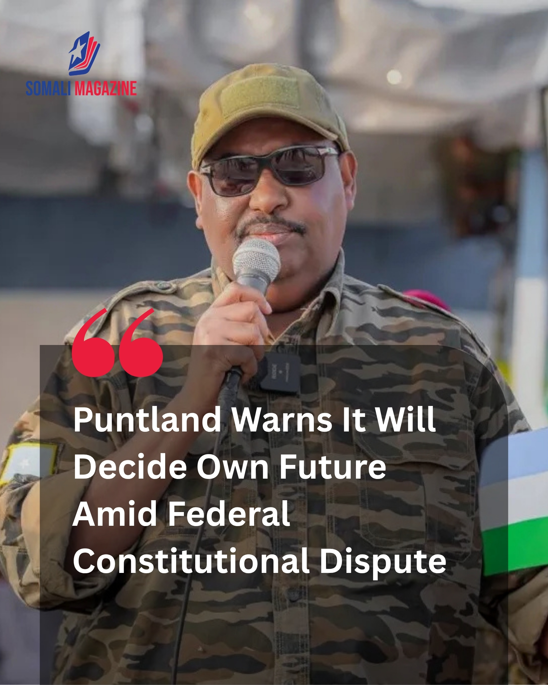 Regional Governance Deadlock Deepens as Puntland Warns It Will Decide Own Future If Somalia Statehood Efforts Fail