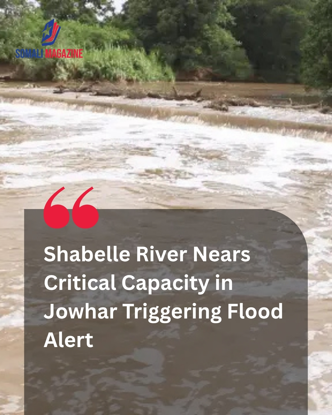Rising Water Levels Trigger Alert as Shabelle River Nears Bankfull in Jowhar as SWALIM Warns of Flood Risk