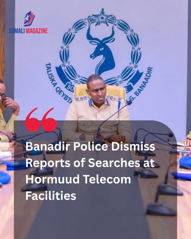 Official Denials Issued in Mogadishu as Banadir Police Deny Reports of Hormuud Facility Searches