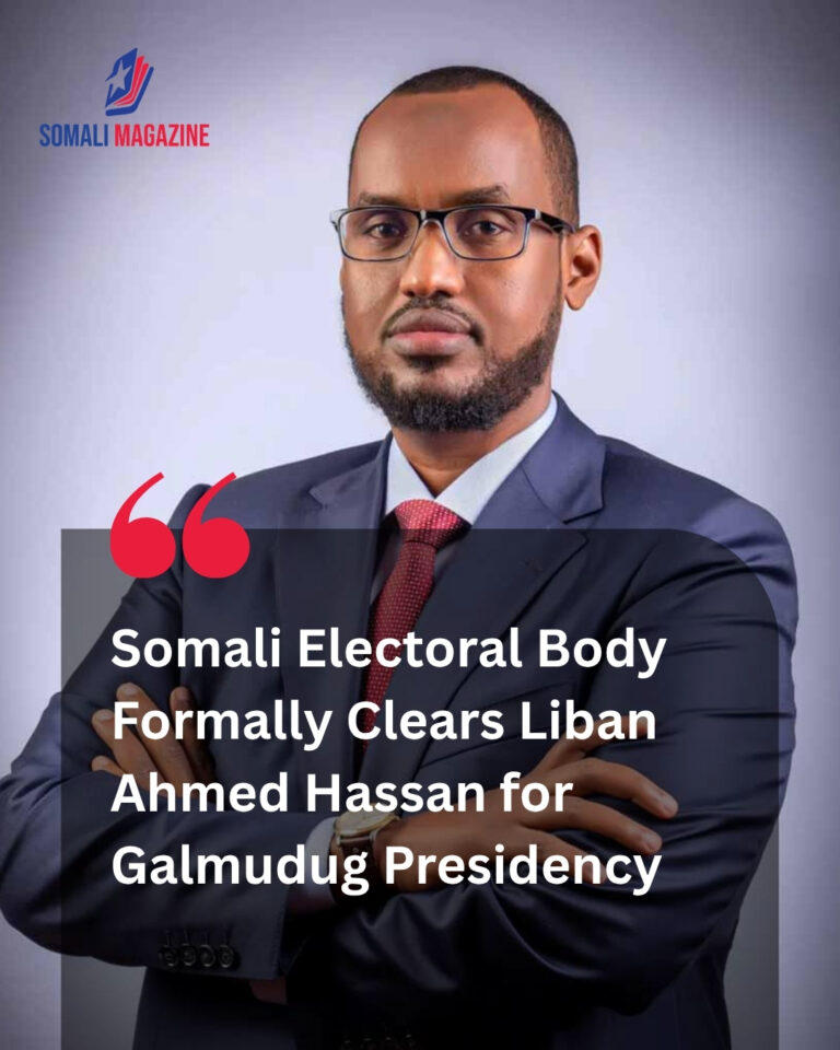 Electoral Commission Issues Formal Authorization as Somalia’s Electoral Body Clears Liban Ahmed Hassan to Run for Galmudug Leadership