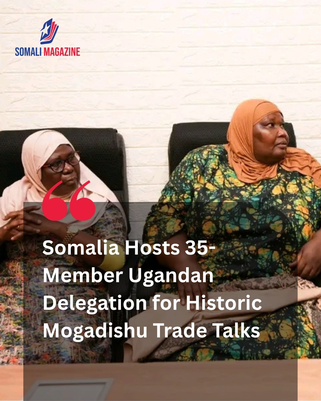Strategic Regional Partnership as Somalia Welcomes 35-Member Uganda Delegation Ahead of Trade Talks