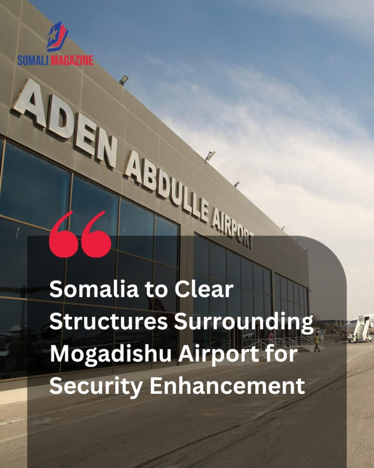 Perimeter Reinforcement Underway as Somalia Plans to Demolish Structures Near Mogadishu Airport to Improve Security