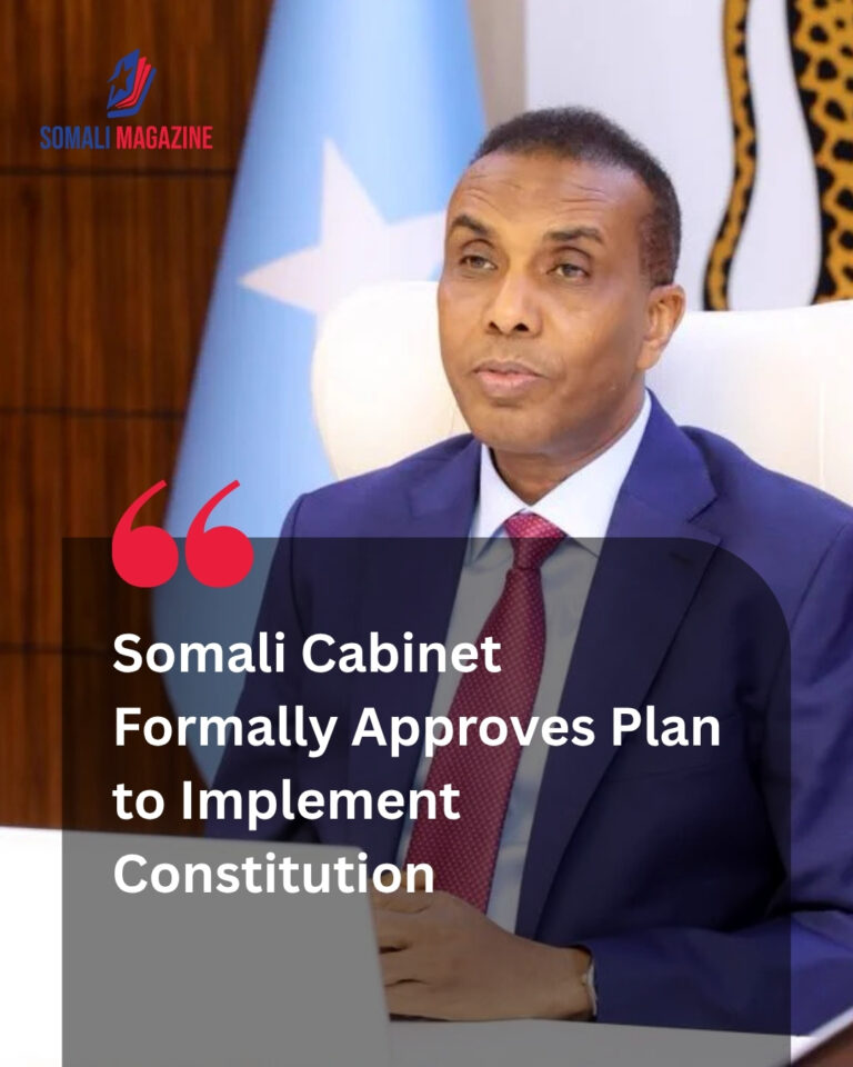 Strategic Governance Advance as Somali Cabinet Approves Plan to Implement Constitution During Extraordinary Session