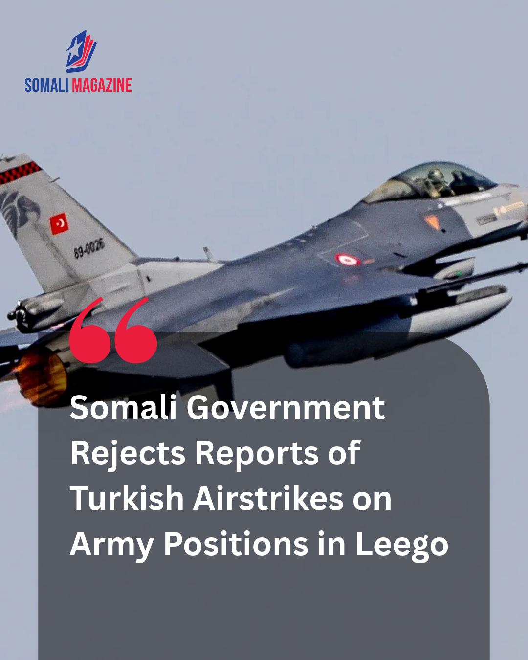Strategic Defense Clarification Issued as Somali Government Denies Reports of Turkish Airstrikes on Army Positions in Leego