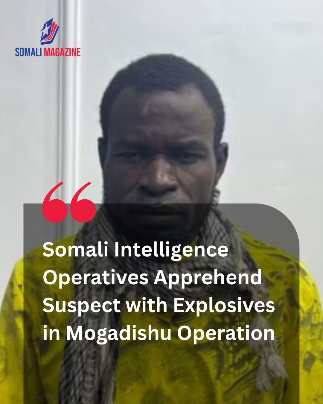 Targeted Counter-Terrorism Action as Somali Intelligence Agency Arrests Grenade-Carrying Suspect in Mogadishu