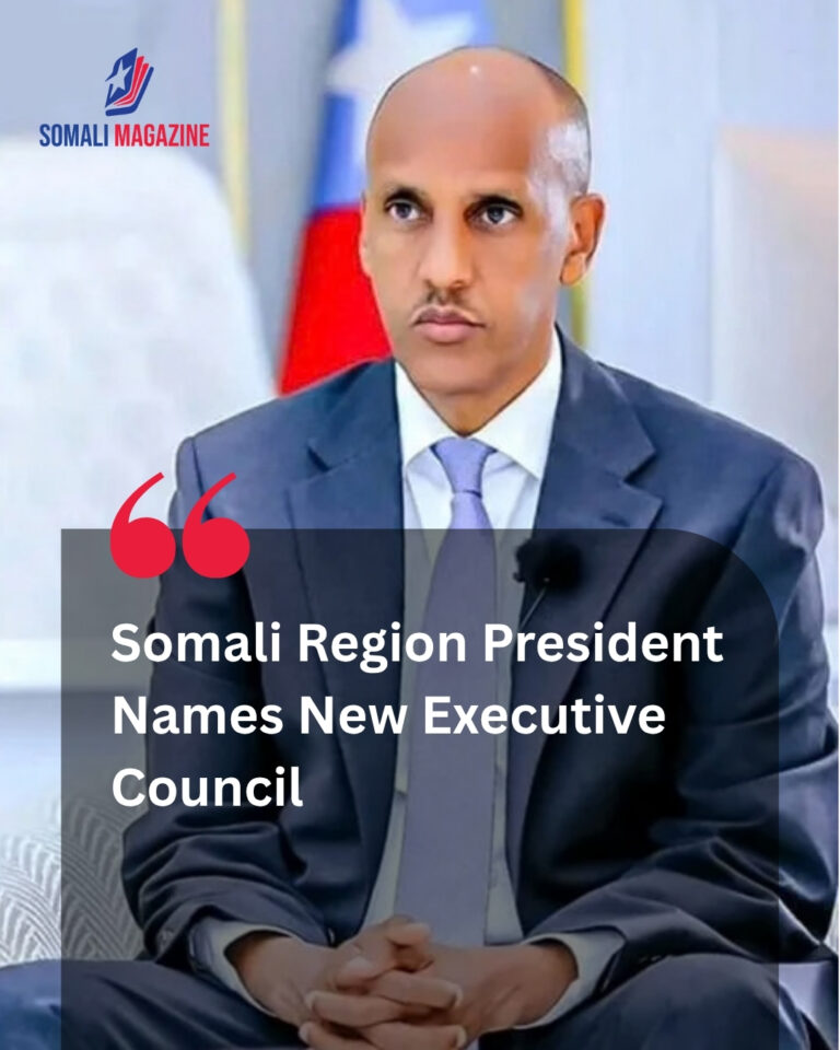 Somali Region President Names New Executive Council After Reelection