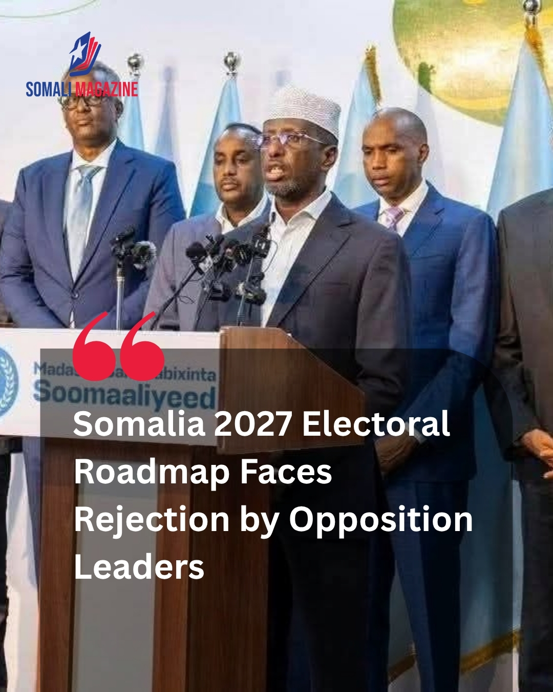 Strategic Democratic Impasse Mounts as Somalia’s 2027 Election Plan Faces Fresh Uncertainty as Opposition Rejects Timetable