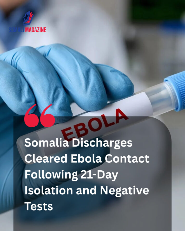 Border Containment Milestone Reached as Somalia Releases Ebola Contact After Two Negative Tests and Mandatory 21-Day Quarantine