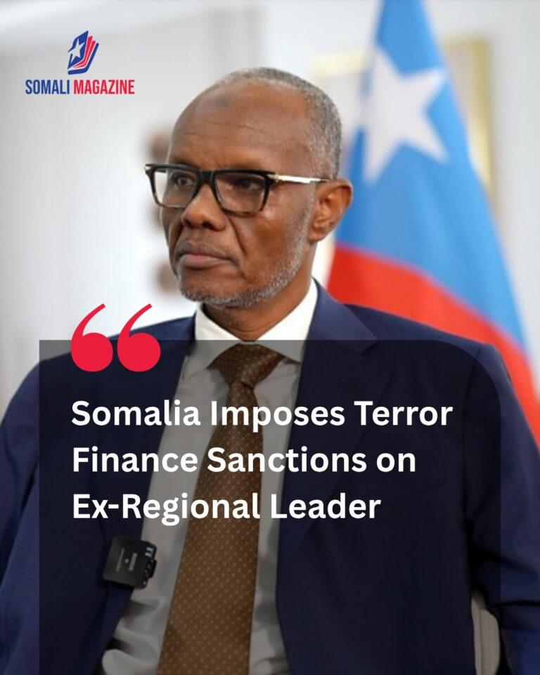 Somalia Places Ex-South West State President Laftagareen on Terror Finance Sanctions List Following National Committee Designation