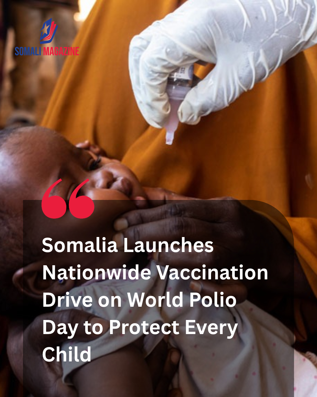 National Health Drive Mobilized as Somalia Marks World Polio Day With Nationwide Push to Vaccinate Every Child