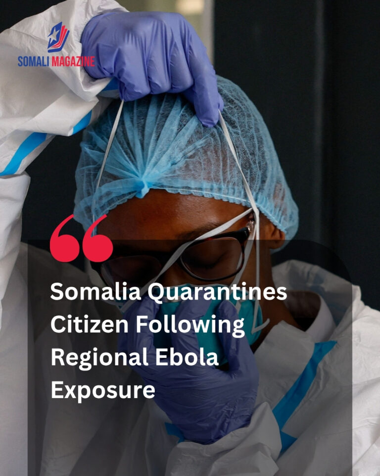 Precautionary Health Measures Enforced as Somalia Quarantines Citizen After Travel With Ebola Victim