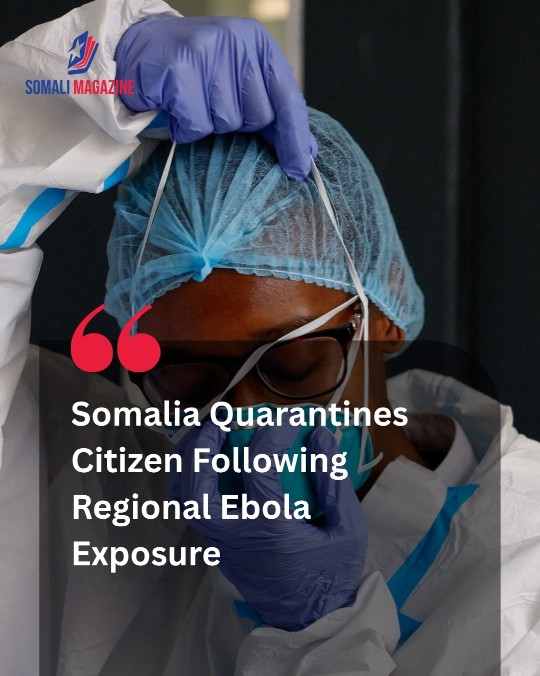 Precautionary Health Measures Enforced as Somalia Quarantines Citizen After Travel With Ebola Victim