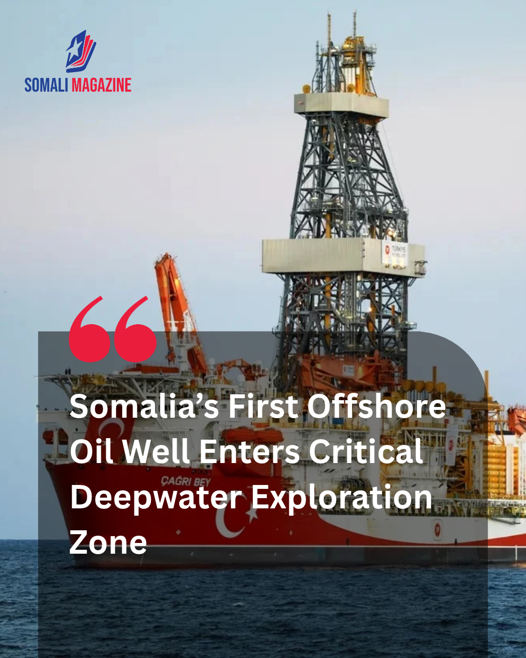 Historic Energy Milestone as Somalia’s First Offshore Oil Well Hits Critical Zone, Petroleum Authority Says